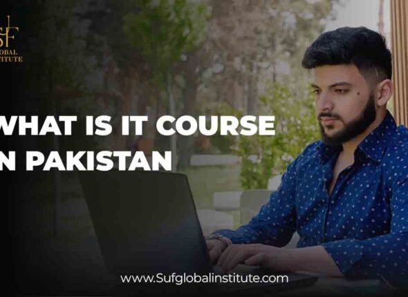 What Is IT Course in Pakistan? Overview & Career Guide