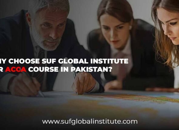 Why Choose SUF Global Institute for ACCA Course in Pakistan?